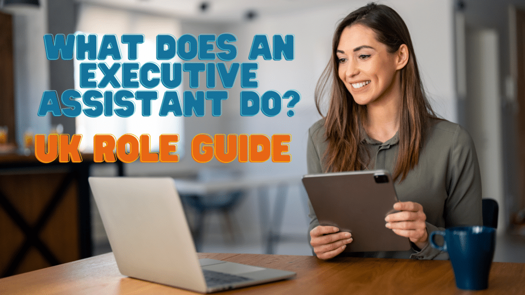 What Does an Executive Assistant Do in the UK?